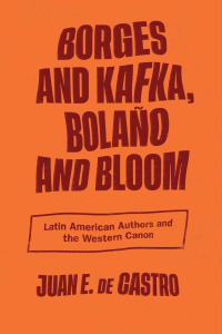 صورة الغلاف: Borges and Kafka, Bolaño and Bloom 9780826502483