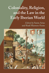 表紙画像: Coloniality, Religion, and the Law in the Early Iberian World 9780826519573