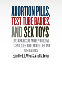 Cover image: Abortion Pills, Test Tube Babies, and Sex Toys 9780826521286