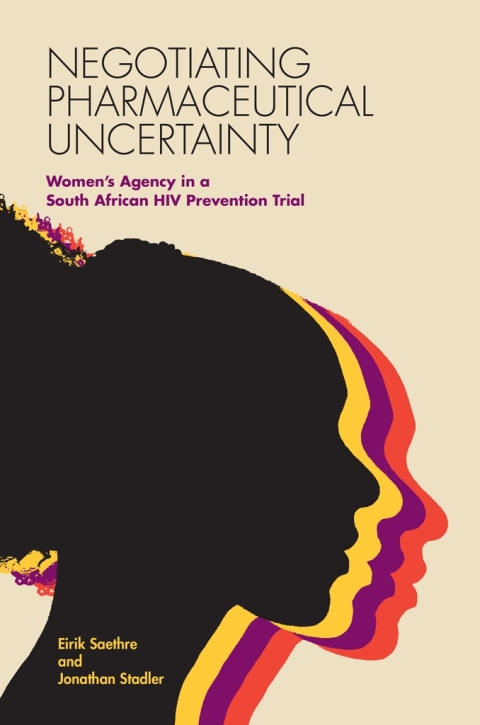 Negotiating Pharmaceutical Uncertainty: Women's Agency in a South African HIV Prevention Trial - FULL INSTANT DOWNLOAD | PDF DOCX EPUB
