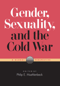 Imagen de portada: Gender, Sexuality, and the Cold War 9780826521439