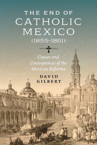 Cover image: The End of Catholic Mexico 9780826506436