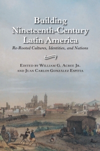 Cover image: Building Nineteenth-Century Latin America 9780826516664