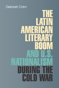 Omslagafbeelding: The Latin American Literary Boom and U.S. Nationalism during the Cold War 9780826518040