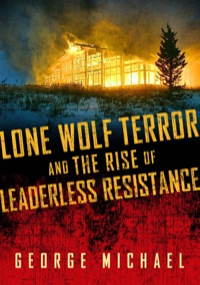 表紙画像: Lone Wolf Terror and the Rise of Leaderless Resistance 9780826518552