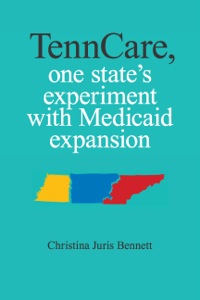 Omslagafbeelding: TennCare, One State's Experiment with Medicaid Expansion 9780826520029