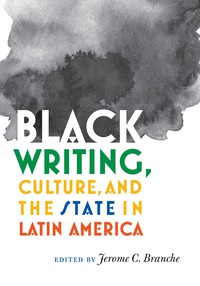 Omslagafbeelding: Black Writing, Culture, and the State in Latin America 9780826520623
