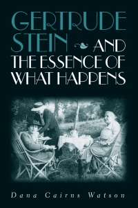 صورة الغلاف: Gertrude Stein and the Essence of What Happens 9780826514639