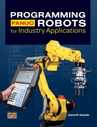 Imagen de portada: Programming FANUC® Robots for Industry Applications 1st edition 9780826934123