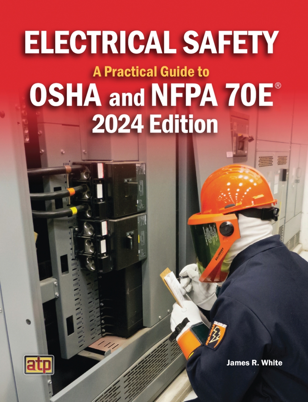 Electrical Safety: A Practical guide to OSHA and NFPA 70E® 2024 Edition
