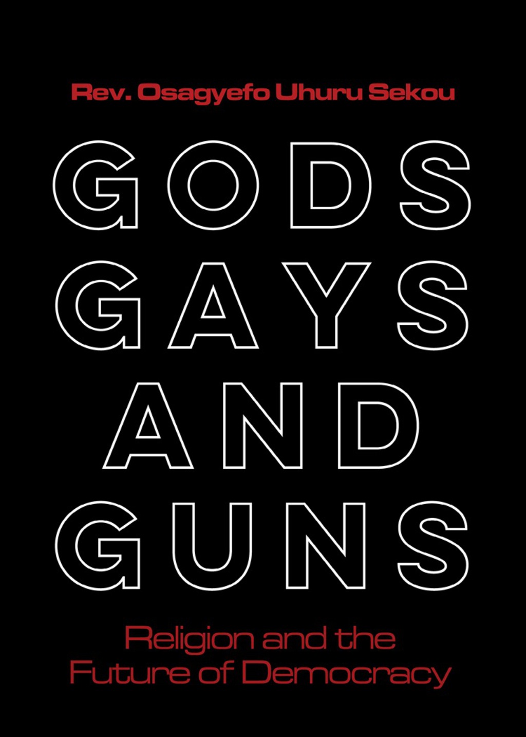 Gods, Gays, and Guns Religion and the Future of Democracy