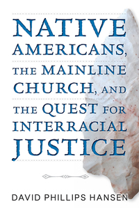Omslagafbeelding: Native Americans, The Mainline Church, and the Quest for Interracial Justice