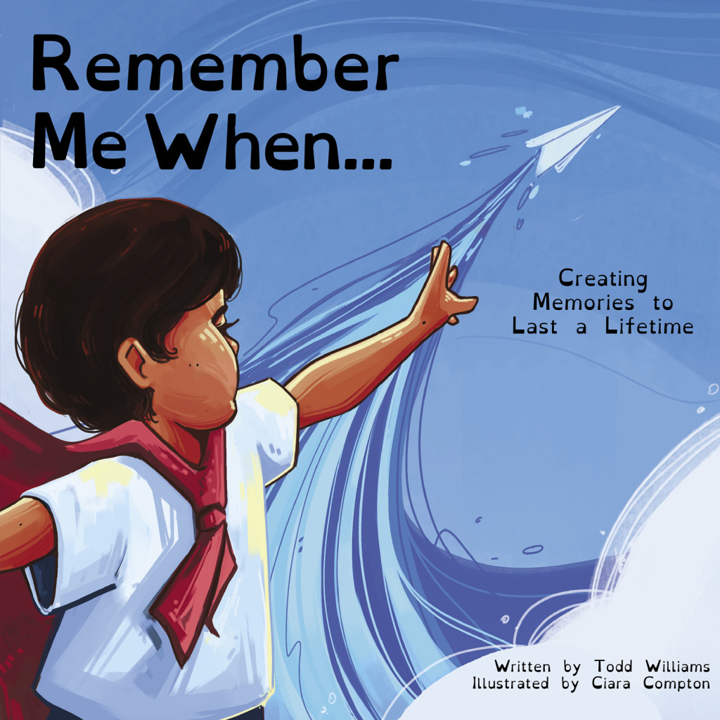 Remember Me When… Creating Memories to Last a Lifetime
