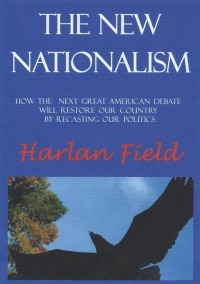 Cover image: The New Nationalism--How The Next Great American Debate Will Restore Our Country By Recasting Our Politics 9780828324243