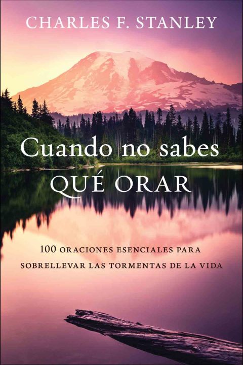Cuando no sabes qué orar : 100 oraciones esenciales para sobrellevar las tormentas de la vida - FULL INSTANT DOWNLOAD | PDF DOCX EPUB