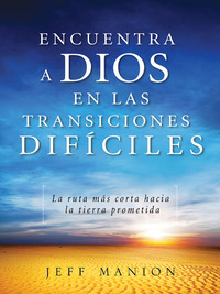 Cover image: Encuentra a Dios en las transiciones difíciles 9780829760835