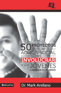 Cover image: 50 proyectos de acción social para involucrar a los jóvenes y cambiar el mundo 9780829764864