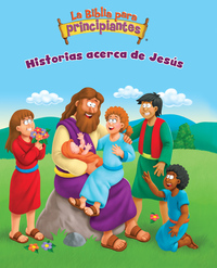 Cover image: La Biblia para principiantes - Historias acerca de Jesús 9780829768022