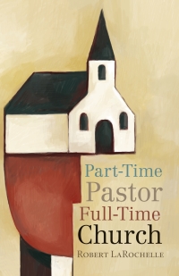 Imagen de portada: Part-Time Pastor, Full-Time Church 9780829818710