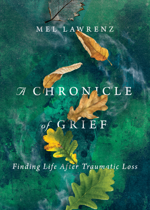 A Chronicle of Grief : Finding Life After Traumatic Loss - FULL INSTANT DOWNLOAD | PDF DOCX EPUB
