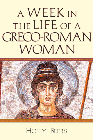 صورة الغلاف: A Week in the Life of a Greco-Roman Woman 9780830824847