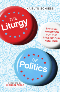 Omslagafbeelding: The Liturgy of Politics 9780830848300
