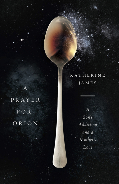 A Prayer for Orion : A Son's Addiction and a Mother's Love - FULL INSTANT DOWNLOAD | PDF DOCX EPUB