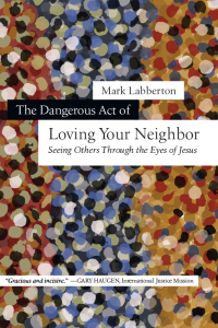 Imagen de portada: The Dangerous Act of Loving Your Neighbor 9780830838400