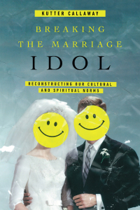 Omslagafbeelding: Breaking the Marriage Idol 9780830845422