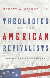 Imagen de portada: Theologies of the American Revivalists 9780830851645