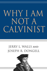 Cover image: Why I Am Not a Calvinist 9780830832491