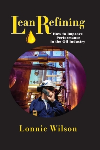 Cover image: Lean Refining: How to Improve Performance in the Oil Industry 9780831136123