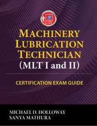 Cover image: Machinery Lubrication Technician (MLT) I and II Certification Exam Guide 1st edition 9780831136499