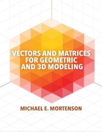 表紙画像: Vectors and Matrices for Geometric and 3D Modeling 1st edition 9780831136550