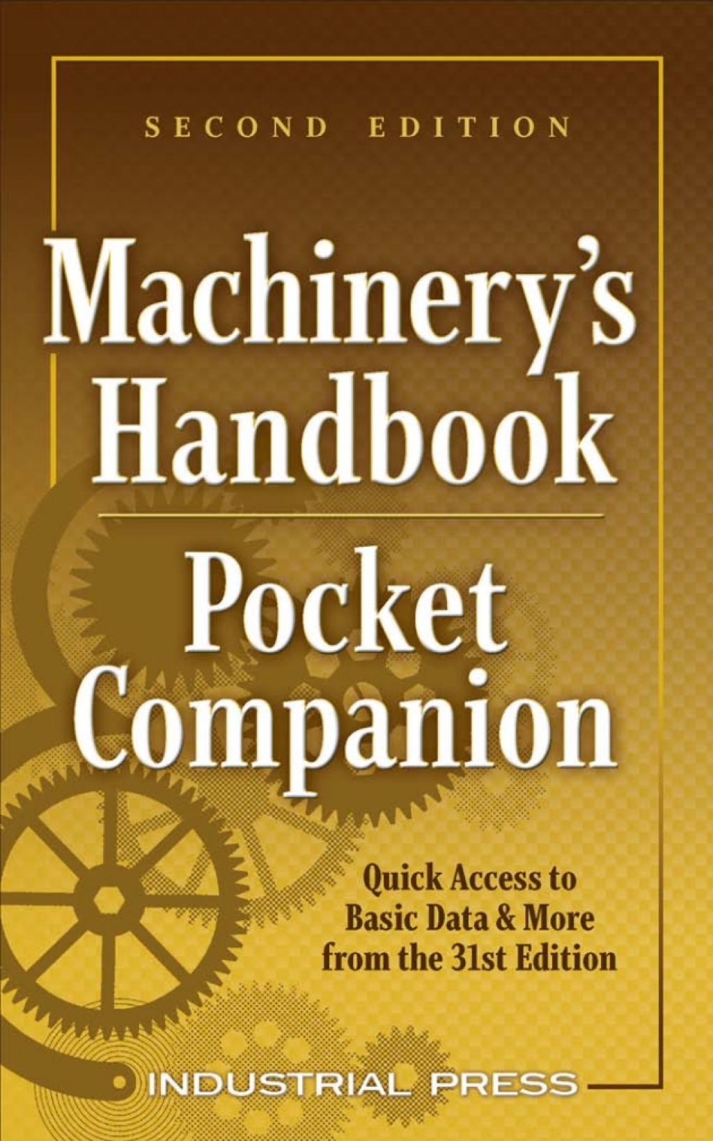 Machinery’s Handbook Pocket Companion Quick Access to Basic Data & More from the 31st Edition 2nd Edition