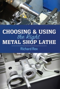 Cover image: Choosing & Using the Right Metal Shop Lathe 9780831136819