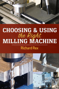 表紙画像: Choosing & Using the Right Milling Machine 9780831136840