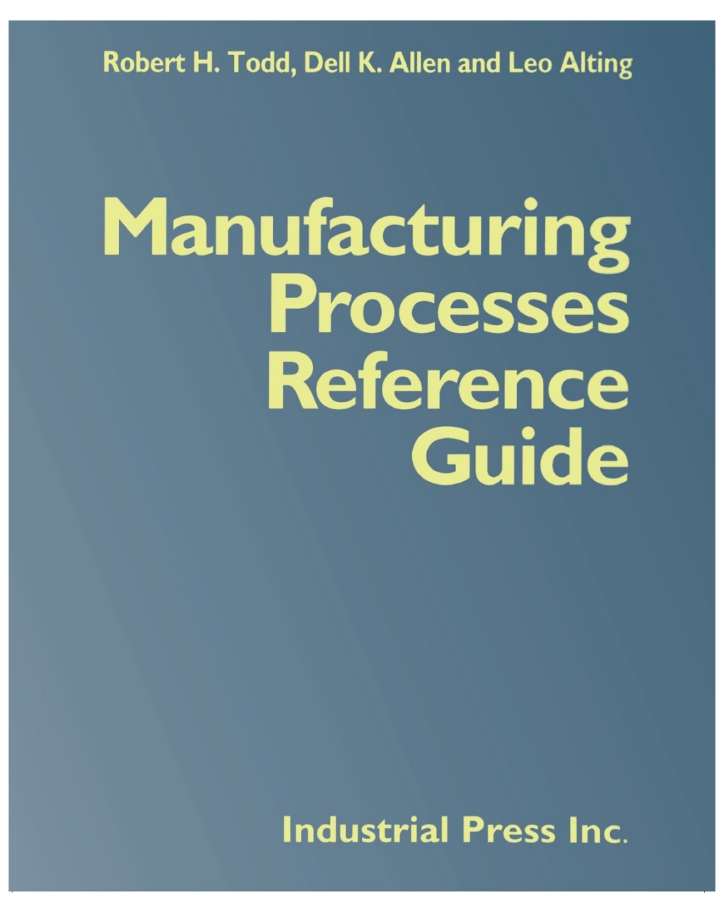 Manufacturing Processes Reference Guide 1st Edition
