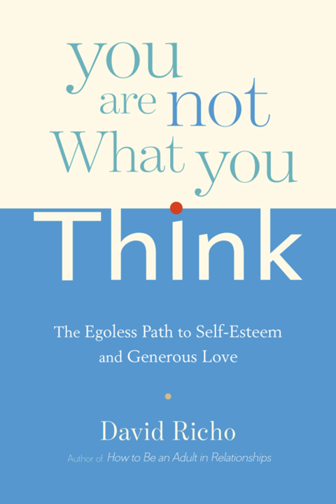 You Are Not What You Think: The Egoless Path to Self-Esteem and Generous Love - FULL INSTANT DOWNLOAD | PDF DOCX EPUB
