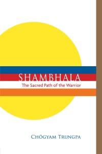 Cover image: Shambhala: The Sacred Path of the Warrior 9781590307021
