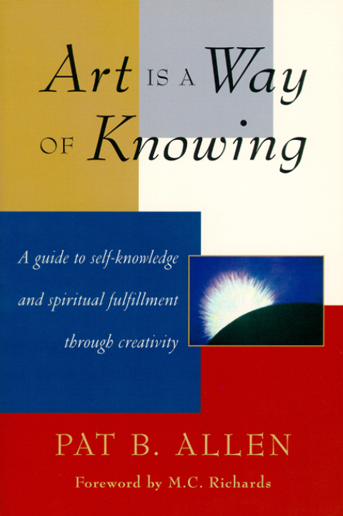 Art Is a Way of Knowing : A Guide to Self-Knowledge and Spiritual Fulfillment through Creativity - FULL INSTANT DOWNLOAD | PDF DOCX EPUB