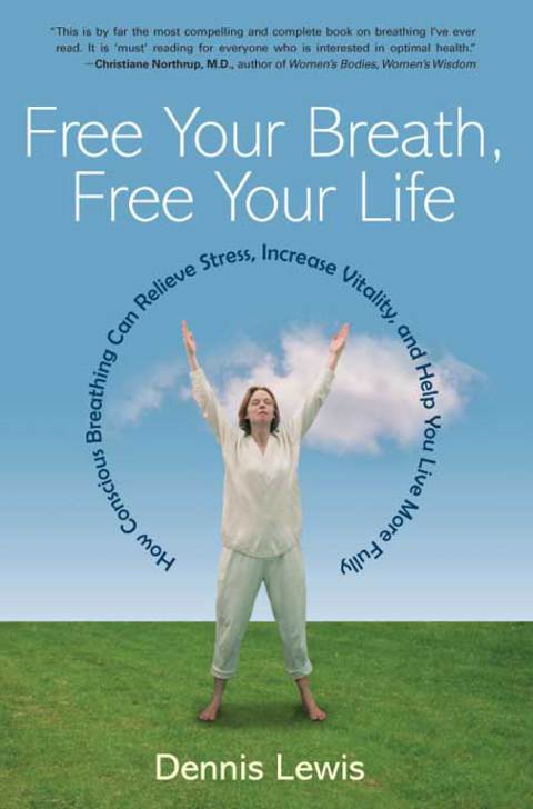 Free Your Breath, Free Your Life: How Conscious Breathing Can Relieve Stress, Increase Vitality, and Help You Live More Fully - FULL INSTANT DOWNLOAD | PDF DOCX EPUB