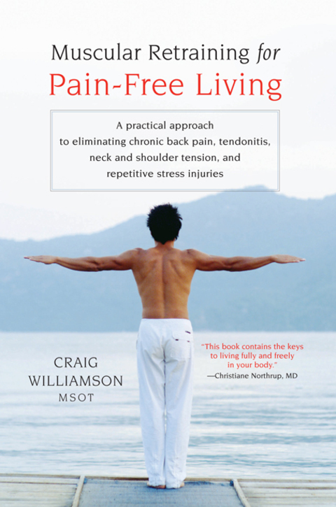 Muscular Retraining for Pain-Free Living: A practical approach to eliminating chronic back pain, tendonitis, neck and shoulder tension, and repetitive stress - FULL INSTANT DOWNLOAD | PDF DOCX EPUB