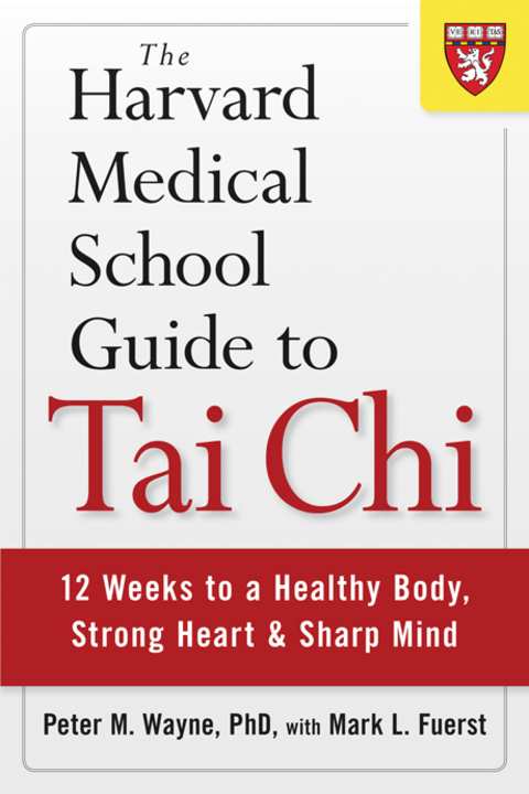 The Harvard Medical School Guide to Tai Chi: 12 Weeks to a Healthy Body, Strong Heart, and Sharp Mind - FULL INSTANT DOWNLOAD | PDF DOCX EPUB