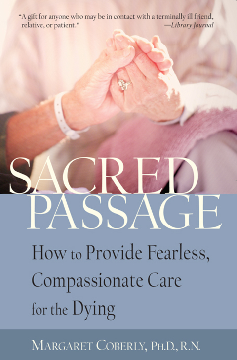 Sacred Passage : How to Provide Fearless, Compassionate Care for the Dying - FULL INSTANT DOWNLOAD | PDF DOCX EPUB