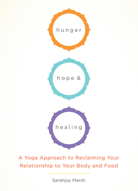 Hunger, Hope, and Healing : A Yoga Approach to Reclaiming Your Relationship to Your Body and Food - FULL INSTANT DOWNLOAD | PDF DOCX EPUB