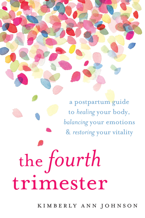 The Fourth Trimester: A Postpartum Guide to Healing Your Body, Balancing Your Emotions, and Restoring Your Vitality - FULL INSTANT DOWNLOAD | PDF DOCX EPUB