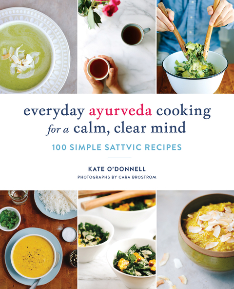 Everyday Ayurveda Cooking for a Calm, Clear Mind: 100 Simple Sattvic Recipes - FULL INSTANT DOWNLOAD | PDF DOCX EPUB