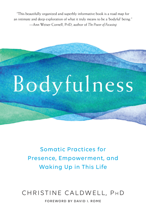 Bodyfulness: Somatic Practices for Presence, Empowerment, and Waking Up in This Life - FULL INSTANT DOWNLOAD | PDF DOCX EPUB