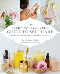 Cover image: The Everyday Ayurveda Guide to Self-Care 9781611806519